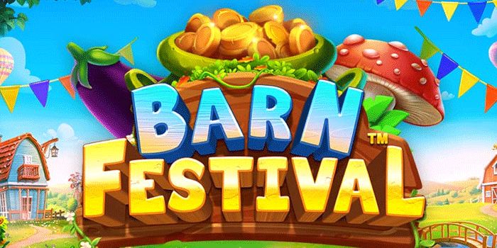 Trik Terbaik Maksimalkan Bonus Slot Barn Festival