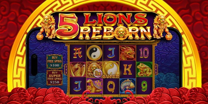 Teknik Menaklukkan Slot 5 Lions Reborn Dengan Modal Minim
