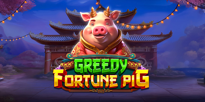 Cara Menang Maxwin Bermain Slot Greedy Fortune Pig