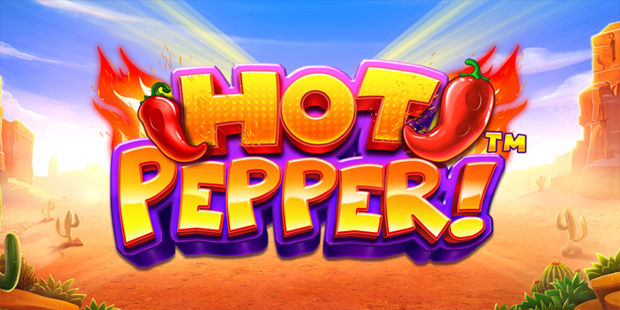Cara Ampuh Raih Jackpot Bermain Slot Hot Pepper